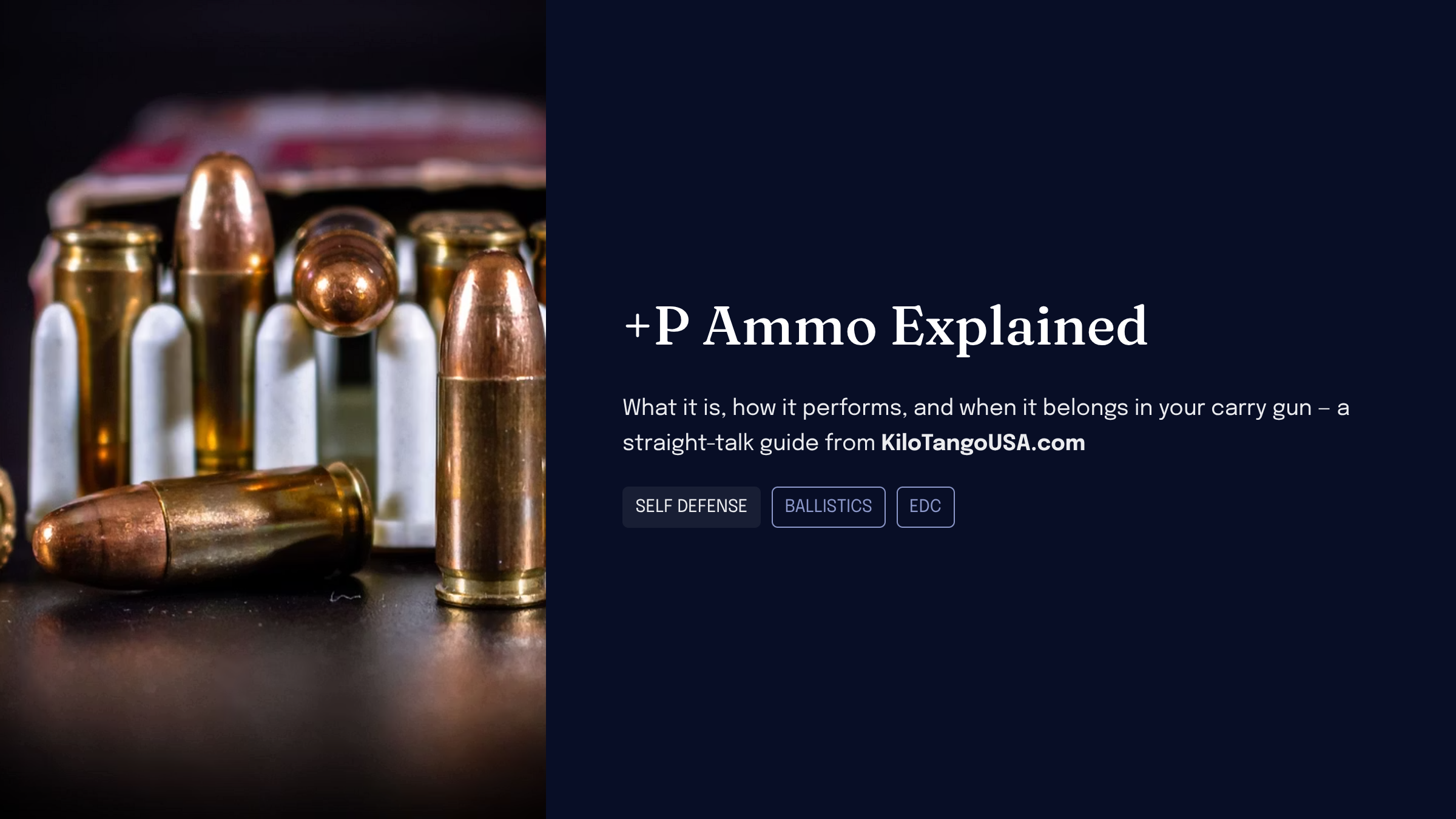 +P ammo explained — what it means, +P vs +P+, and is it safe — Kilo Tango guide